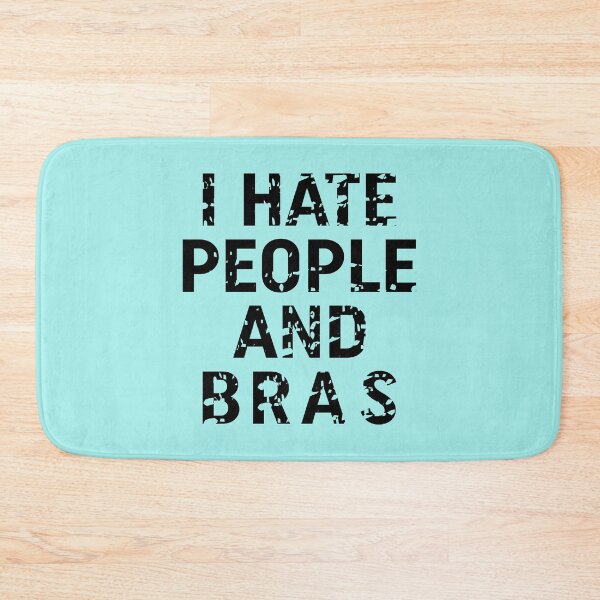Item preview, I Hate People And Bras designed and sold by Moeez Javed.