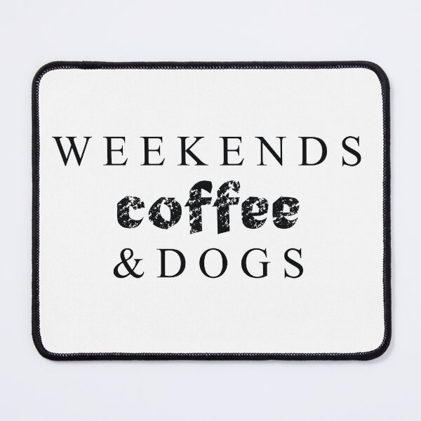Item preview, weekends coffee & dogs designed and sold by jain-ravi002.