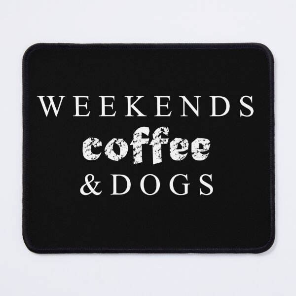 Item preview, weekends coffee & dogs designed and sold by jain-ravi002.