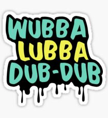 Wubba Lubba Dub-Dub Sticker