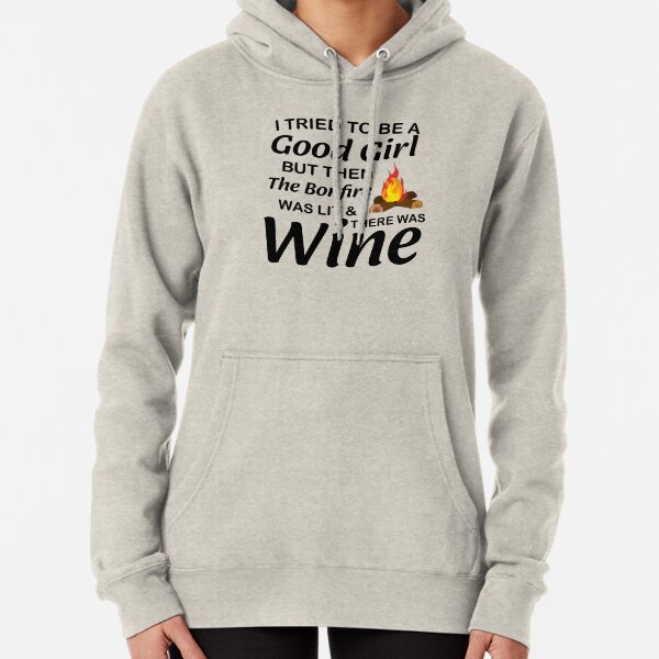 Womens I Tried To Be A Good Girl But The Bonfire Was Lit & Wine Tee Womens I Tried To Be A Good Girl But The Bonfire Was Lit & Wine Tee
