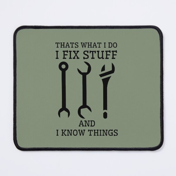 Item preview, Thats What I Do I Fix Stuff And I Know Things designed and sold by RedTomasB.