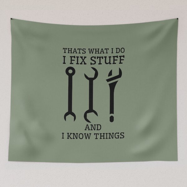 Item preview, Thats What I Do I Fix Stuff And I Know Things designed and sold by RedTomasB.