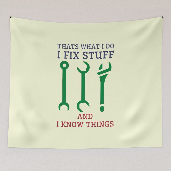 Item preview, Thats What I Do I Fix Stuff And I Know Things designed and sold by RedTomasB.
