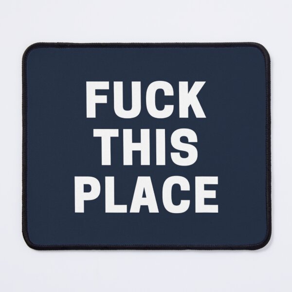 Item preview, Fuck This Place designed and sold by soulsaint.