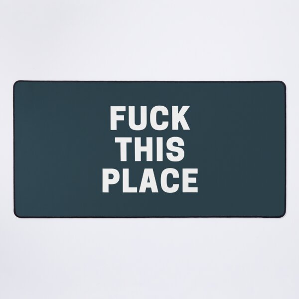 Item preview, Fuck This Place designed and sold by soulsaint.