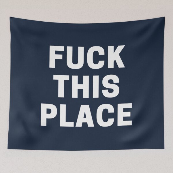 Item preview, Fuck This Place designed and sold by soulsaint.