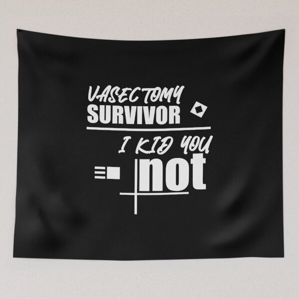Item preview, vasectomy survivor I kid you not  vasectomy meme showy version Classic T-Shirt designed and sold by ElizaBoyd.
