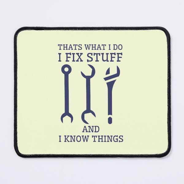 Item preview, Thats What I Do I Fix Stuff And I Know Things designed and sold by RedTomasB.