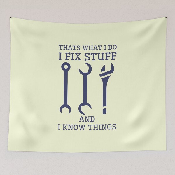 Item preview, Thats What I Do I Fix Stuff And I Know Things designed and sold by RedTomasB.