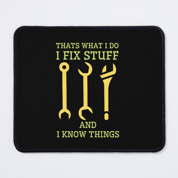 Item preview, Thats What I Do I Fix Stuff And I Know Things designed and sold by RedTomasB.