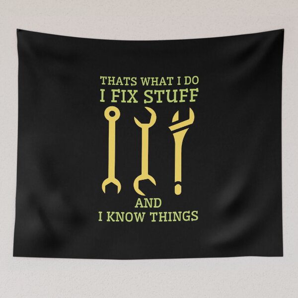 Item preview, Thats What I Do I Fix Stuff And I Know Things designed and sold by RedTomasB.