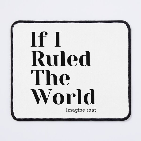 Item preview, If I ruled the world designed and sold by Andevries.