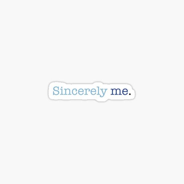 Sincerely Me. Sticker