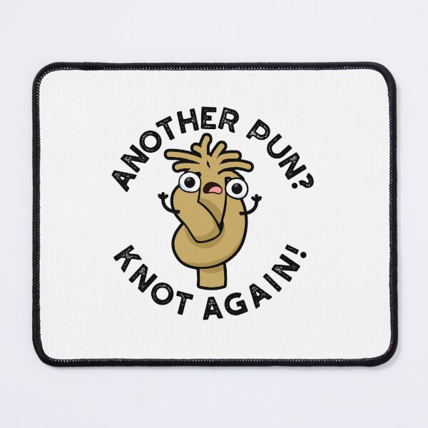 Item preview, Another Pun? Knot Again Funny Puns designed and sold by punnybone.