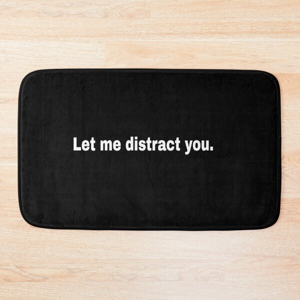 Item preview, let me distract you  designed and sold by M Mariatique.