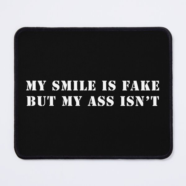 Item preview, My smile is fake, but my ass isn't designed and sold by ValentinaHramov.
