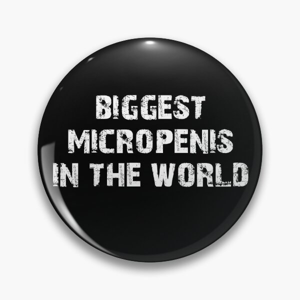 Item preview, biggest micropenis in the world	 designed and sold by karentikaa.