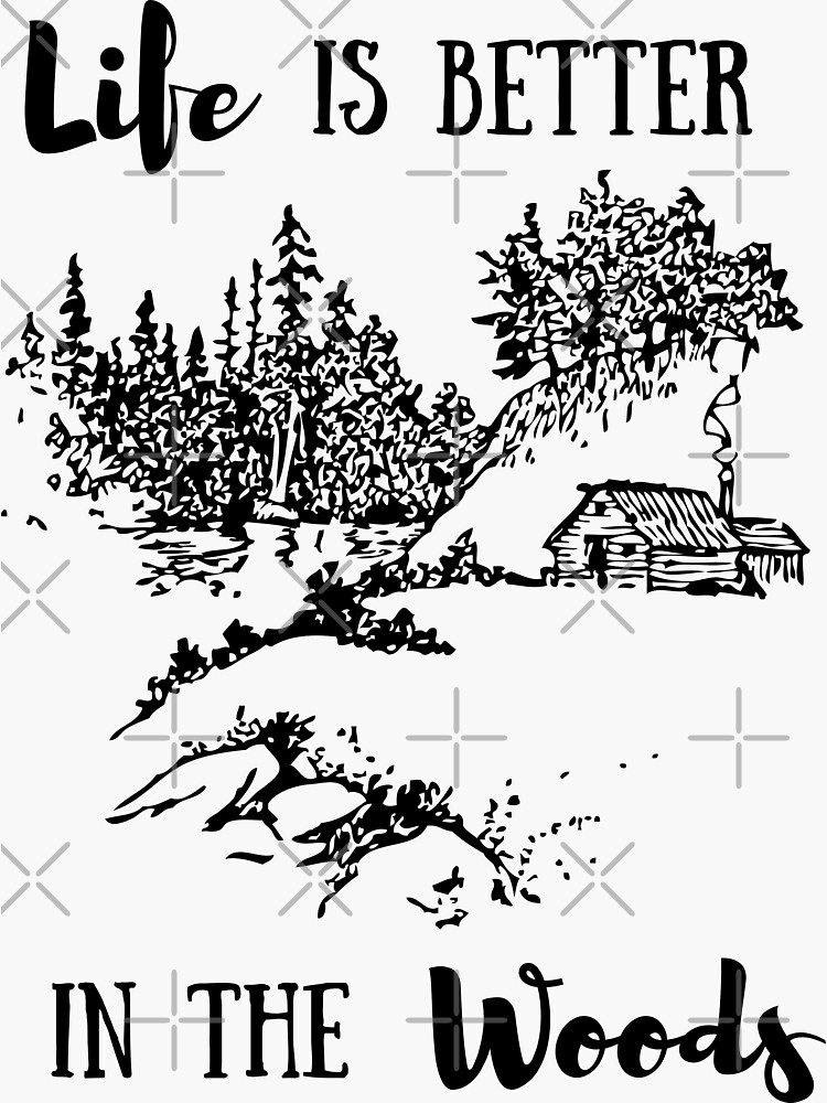 "Life Is Better In The Woods" Sticker for Sale by FinchAndQuill Redbubble