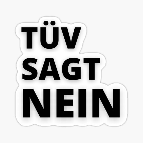 Tüv sagt Nein Sticker for Sale by trendingatees
