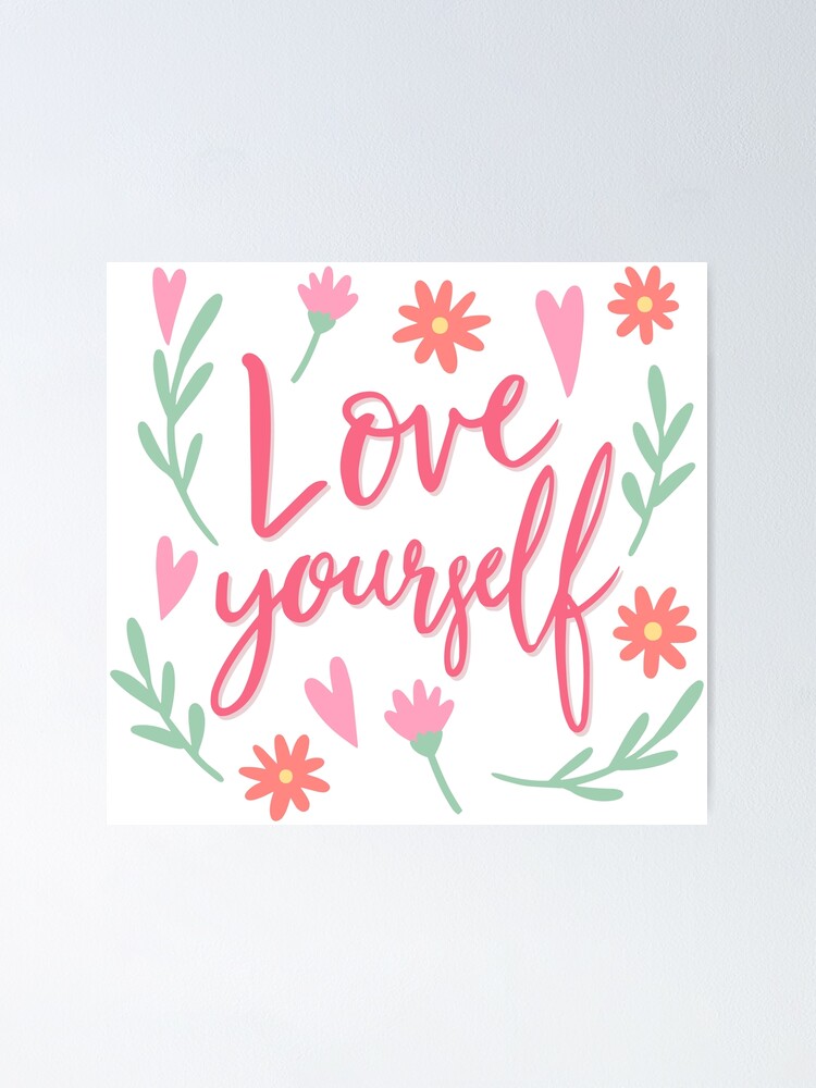 "Love yourself Lettering Designs with flowers Self Love Self Love