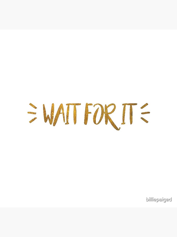 wait for it by billiepaiged