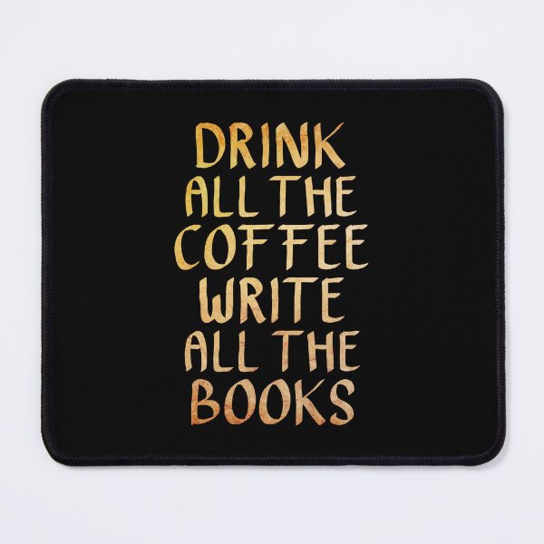 Item preview, Drink all the Coffee, Write all the Books designed and sold by ACC .