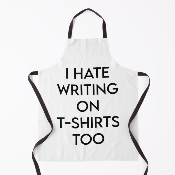 Item preview, Express your hatred for writing on t-shirts with our "I hate writing on t-shirts too" t-shirt design. Perfect for anyone who wants to make a statement with their fashion choices. designed and sold by SERGEY OVCHARUK.