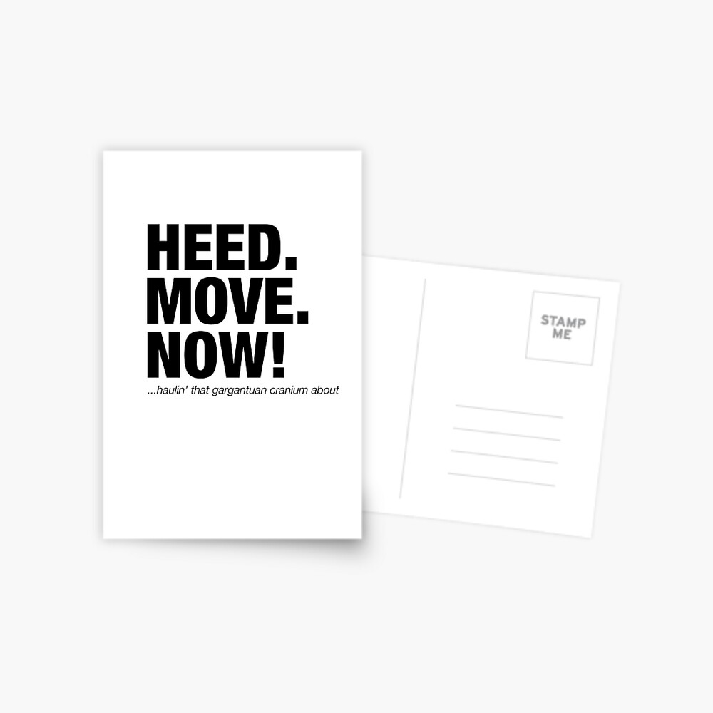 Carte De Vœux Heed Head Move Now Citation De Film Drole Par Jockeybox Redbubble