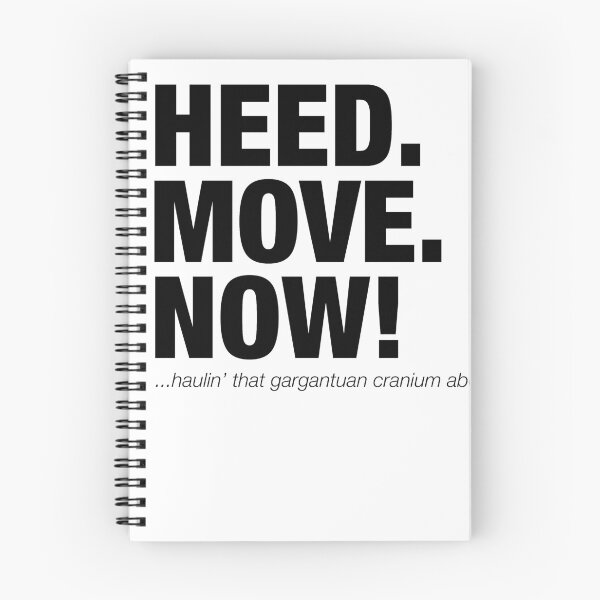 Item preview, HEED (Head) MOVE NOW funny movie quote designed and sold by Jockeybox.