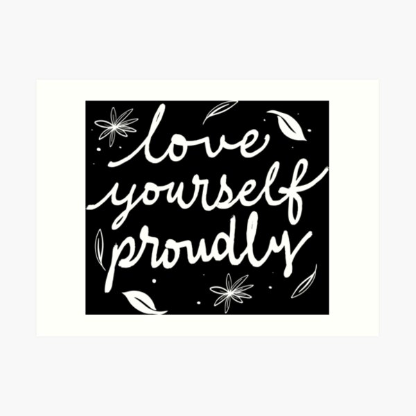 "Love yourself proudly Lettering Design with flowers Self Love Self