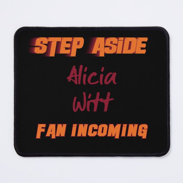 Item preview, Alicia Witt - Step Aside, incoming fan designed and sold by 2Girls1Shirt.