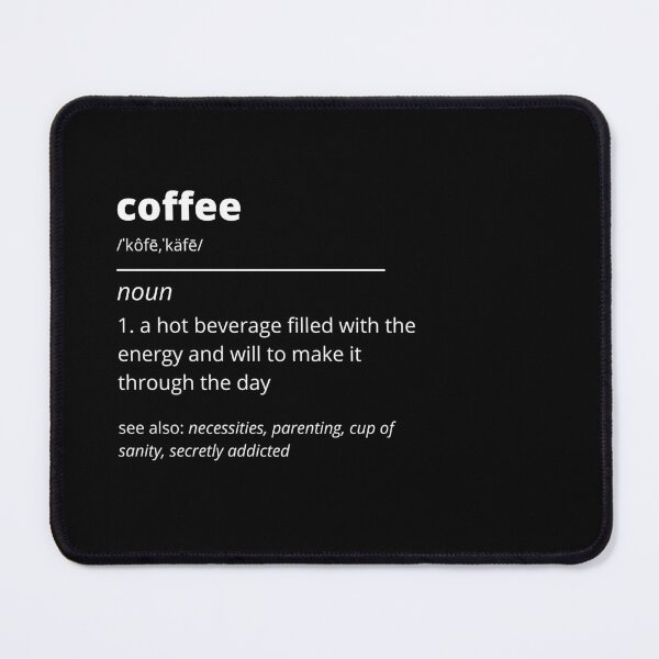 Item preview, Definition of Coffee (White Text) designed and sold by Bowenporium :).