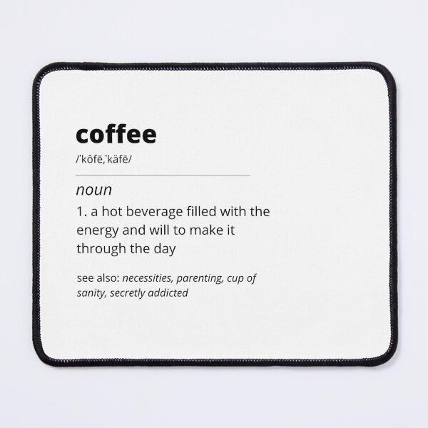 Item preview, Definition of Coffee (Black Text) designed and sold by Bowenporium :).