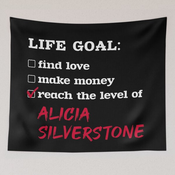 Item preview, Alicia Silverstone - Life goal designed and sold by 2Girls1Shirt.