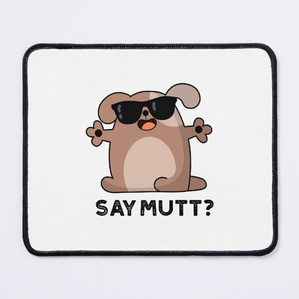 Item preview, Say Mutt Funny Cool Dog Puns designed and sold by punnybone.
