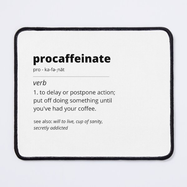 Item preview, Definition of Procaffeinate (Black Text) designed and sold by Bowenporium :).