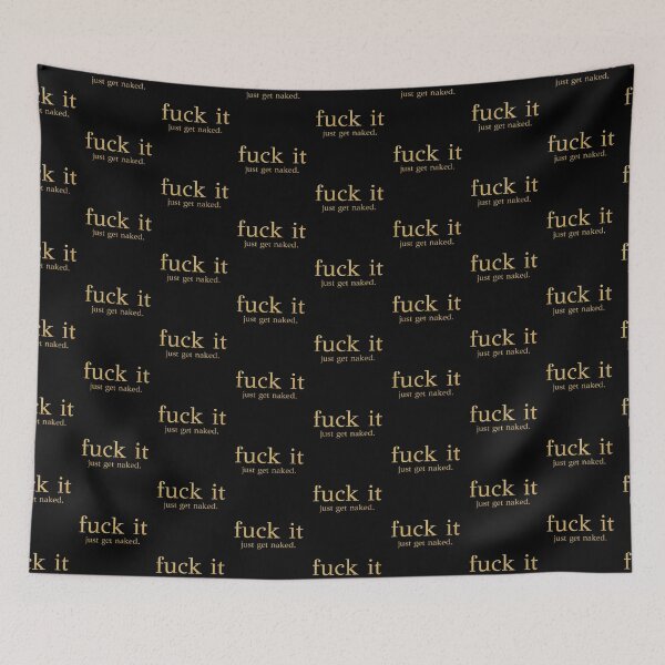 Item preview, Fuck It - Just Get Naked - Gold Edition designed and sold by PAFDesign.