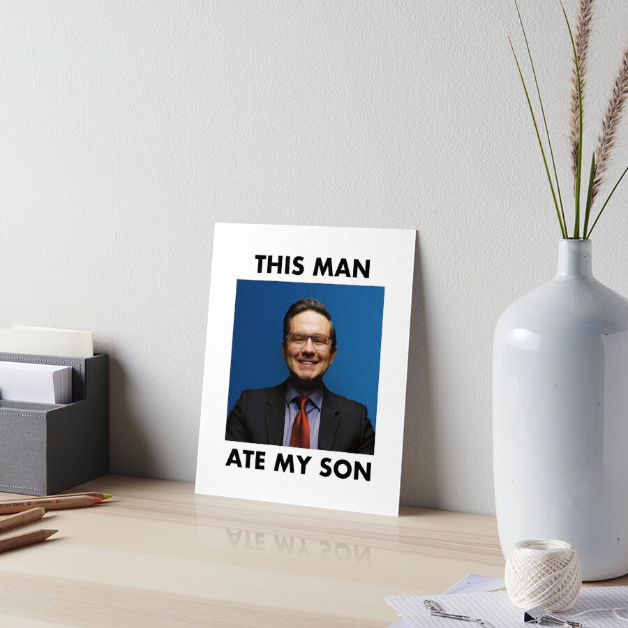 "Funny Pierre Poilievre This Man Ate My Son Meme" Art Board Print for