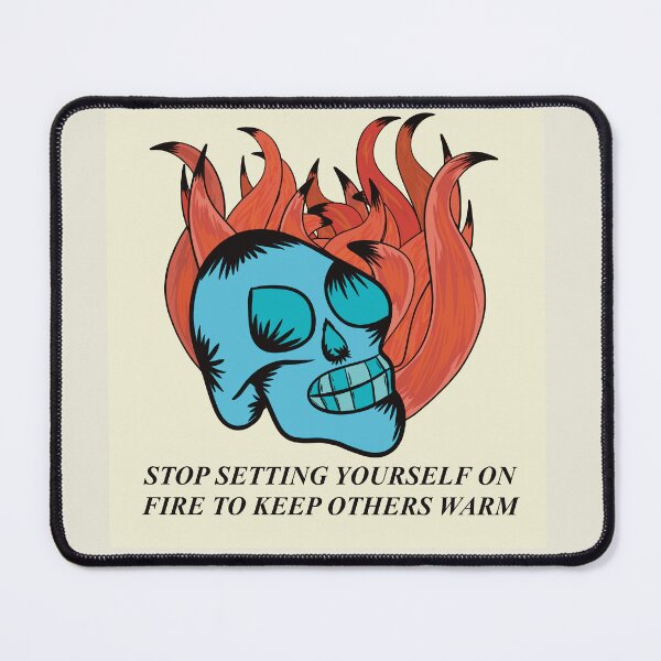 Item preview, Stop setting yourself on fire to keep others warm  designed and sold by SugarSaltSpice.