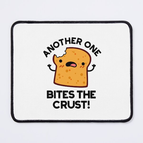 Item preview, Another One Bites The Crust Cute Bread Puns designed and sold by punnybone.