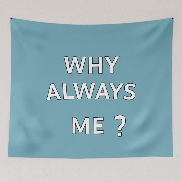 Item preview, Why Always Me designed and sold by Teetans.