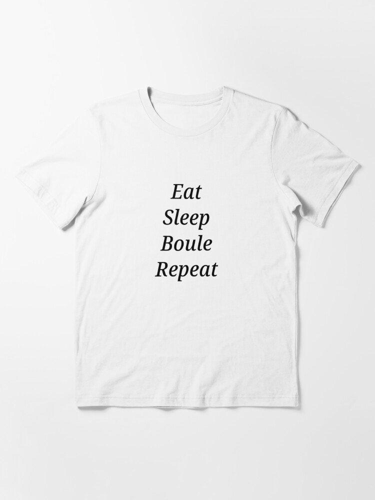 Eat Sleep Boules Repeat Botcha Spiel Boule T-Shirt 