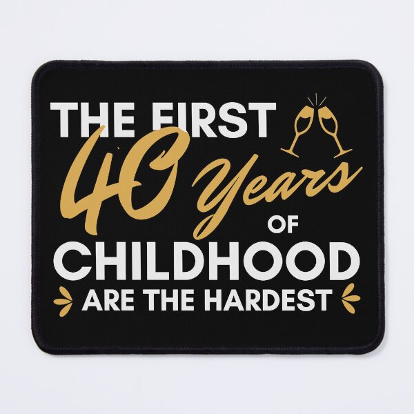 Item preview, Birthday forty, The first 40 years of childhood are the hardest designed and sold by portrait4you.