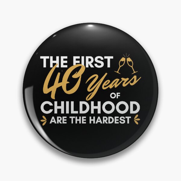 Item preview, Birthday forty, The first 40 years of childhood are the hardest designed and sold by portrait4you.