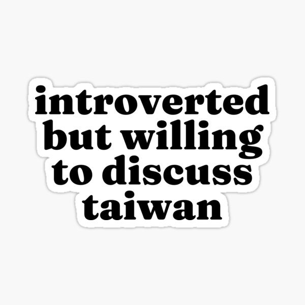 Item preview, Introverted But Willing To Discuss Taiwan - Taiwanese designed and sold by MountainD.
