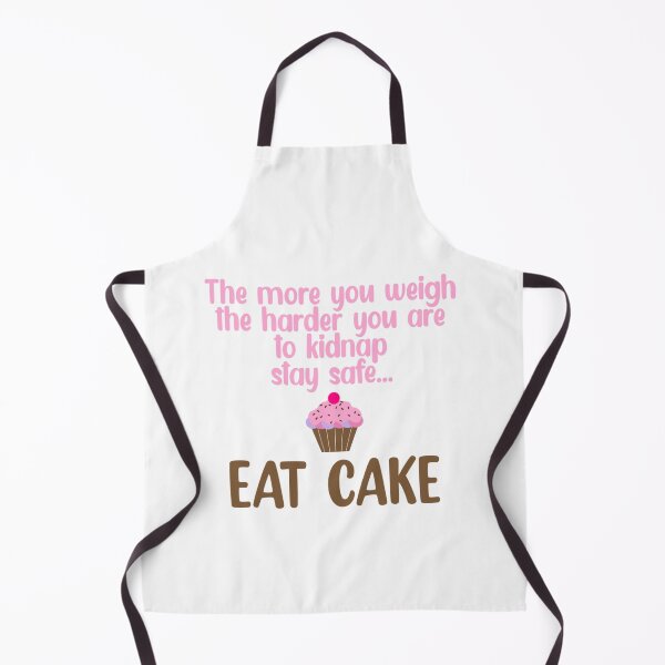 Item preview, The more you weigh the harder you are to kidnap stay safe eat cake designed and sold by Mr Wolf.