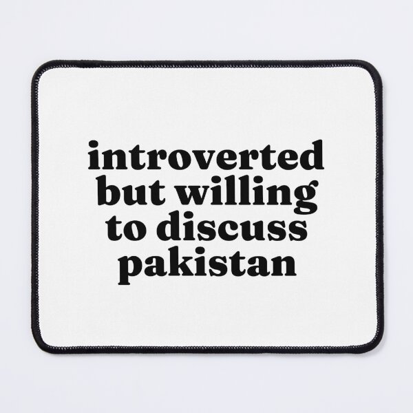 Item preview, Introverted But Willing To Discuss Pakistan - Pakistani designed and sold by MountainD.