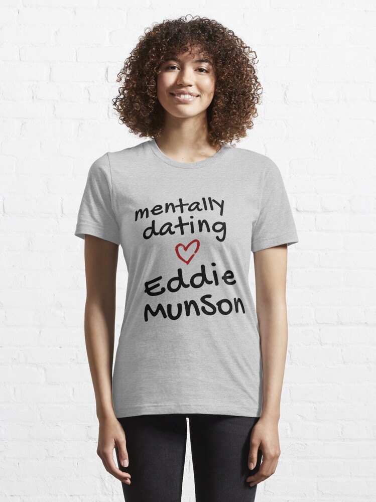 Discover Mentally Dating Ed munson Stranger Things | Essential T-Shirt 