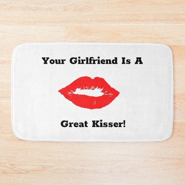 Item preview, Your Girlfriend Is A Great Kisser designed and sold by Coldhand34.